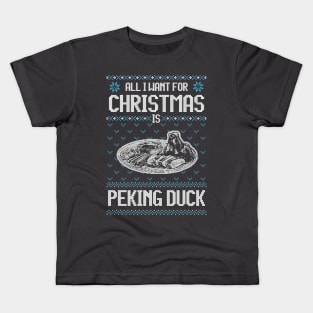 All I Want For Christmas Is Peking Duck - Ugly Xmas Sweater For Caviar Lover Kids T-Shirt